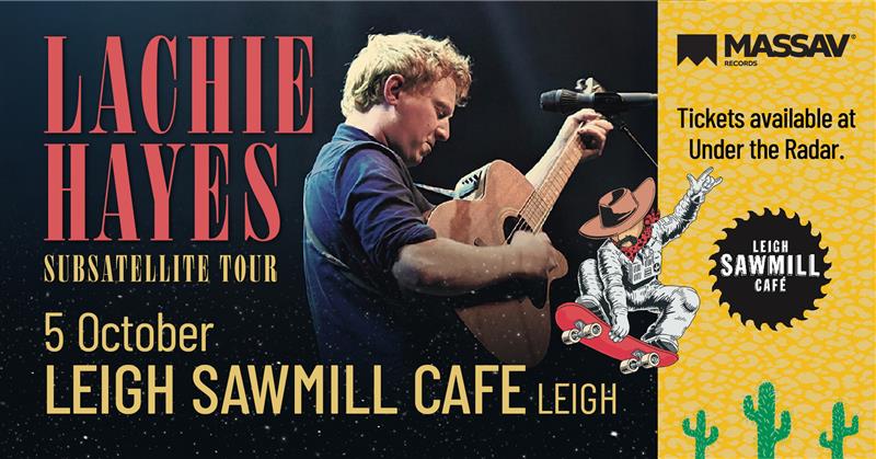 Lachie Hayes - Subsatellite Tour @ The Leigh Sawmill Cafe
