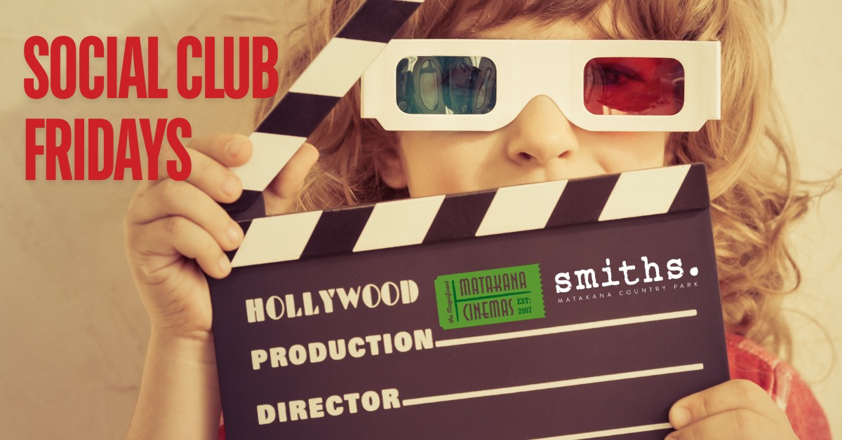 Social Club Fridays - Dinner & a Movie @ Smiths Matakana
