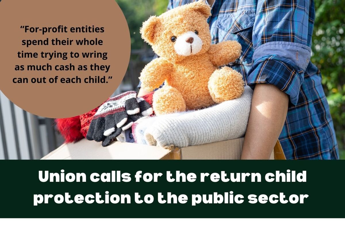 "It’s time to return child protection to the public sector" - Union