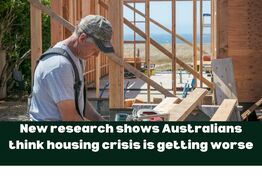 New research shows Australians think housing crisis is getting worse