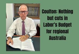 Coulton: Nothing but cuts in Labor’s Budget for regional Australia