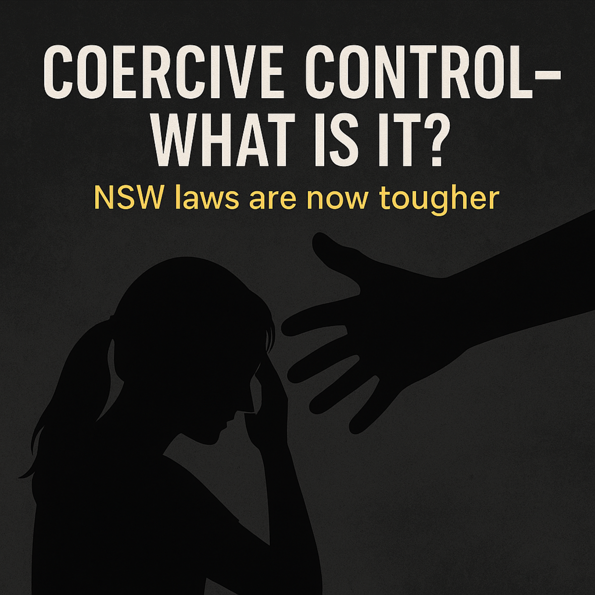 Coercive control - what is it? NSW laws are now tougher