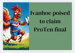 ProTen results - Ivanhoe eyes of finals advantage