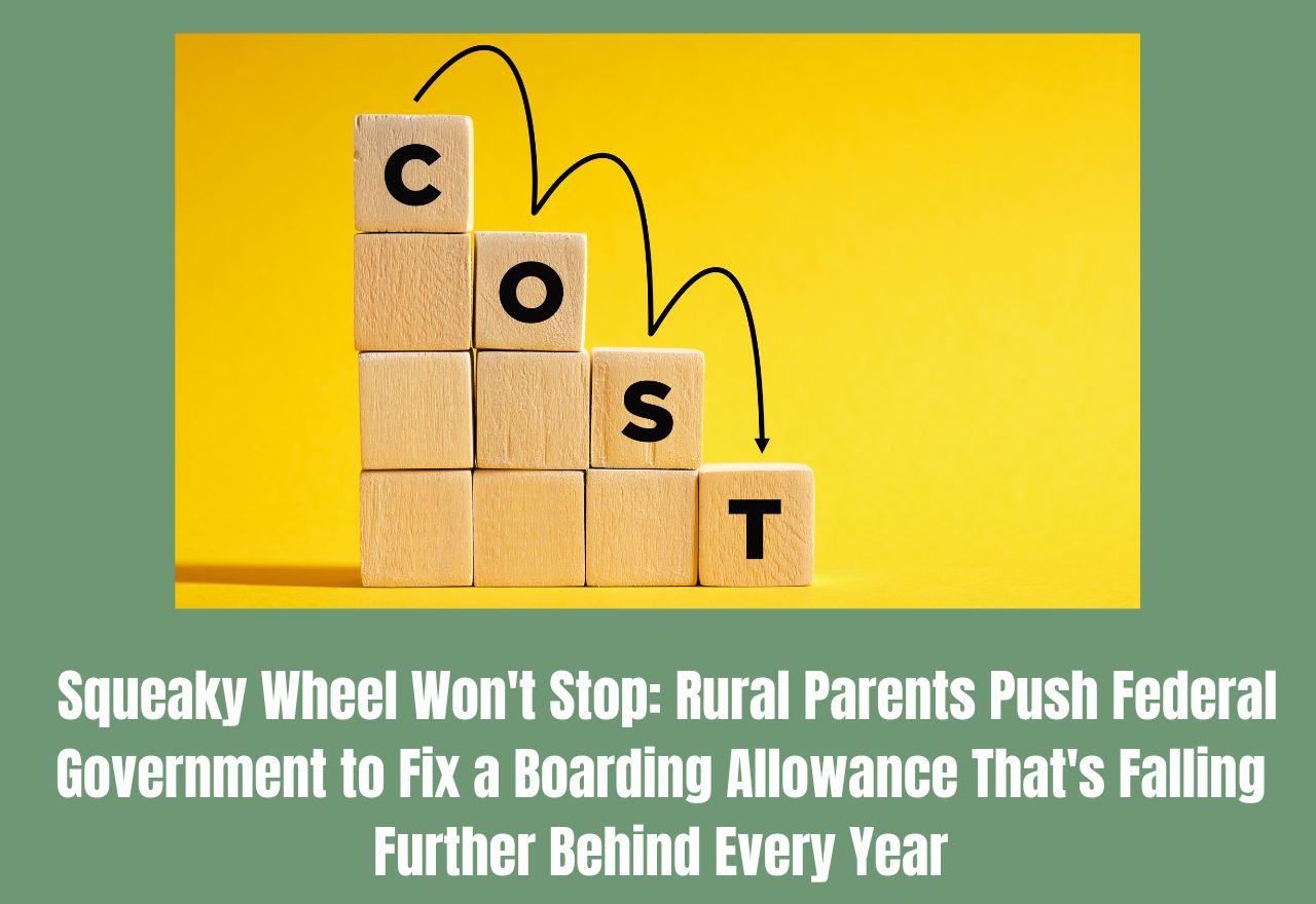Squeaky Wheel Won't Stop: Rural Parents Push Federal Government to Fix a Boarding Allowance That's Falling Further Behind Every Year