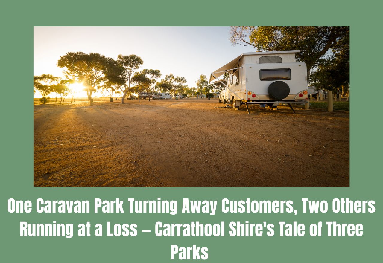One Caravan Park Turning Away Customers, Two Others Running at a Loss — Carrathool Shire's Tale of Three Parks