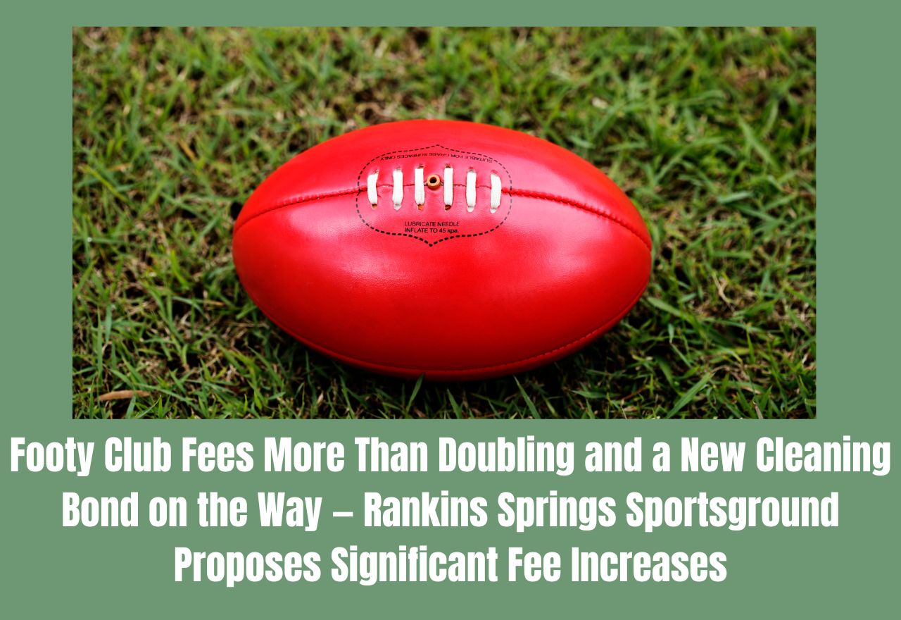 Footy Club Fees More Than Doubling and a New Cleaning Bond on the Way — Rankins Springs Sportsground Proposes Significant Fee Increases